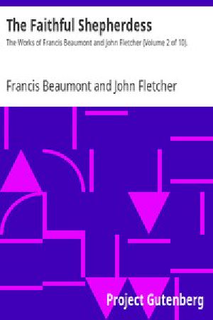 [Gutenberg 12222] • The Faithful Shepherdess / The Works of Francis Beaumont and John Fletcher (Volume 2 of 10).